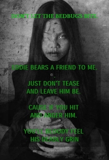 eddie bears a friend to me just dont tease and leave him be cause if you hit and...