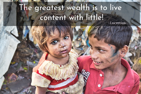 the greatest wealth is to live content with little for there is never want where the...