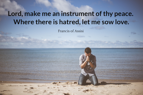 lord make me an instrument of thy peace where there is hatred let me sow love...