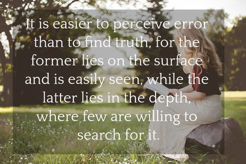 1562151169543-it-is-easier-to-perceive-error-than-to-find-truth-for-the-former-lies-on-the-surface-and.jpg