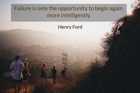 failure is only the opportunity to begin again more intelligently...