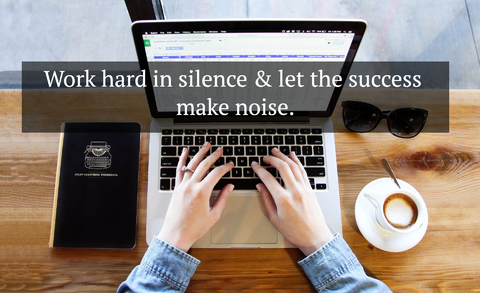 work hard in silence let the success make noise...