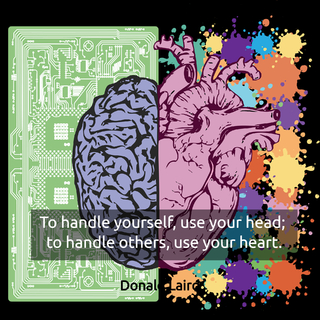 to handle yourself use your head to handle others use your heart...