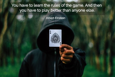 you have to learn the rules of the game and then you have to play better than anyone...