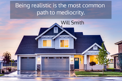 being realistic is the most common path to mediocrity...