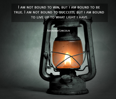 i am not bound to win but i am bound to be true i am not bound to succeed but i am...