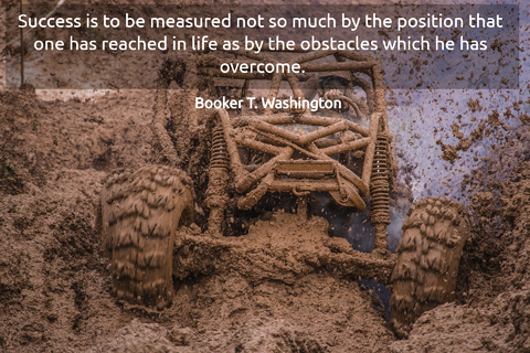 success is to be measured not so much by the position that one has reached in life as by...