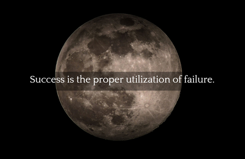 success is the proper utilization of failure...