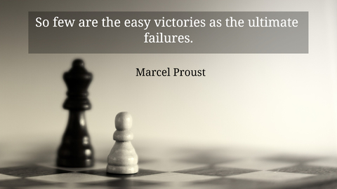 so few are the easy victories as the ultimate failures...