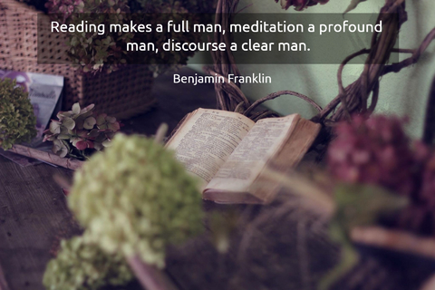 reading makes a full man meditation a profound man discourse a clear man...