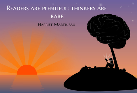 readers are plentiful thinkers are rare...