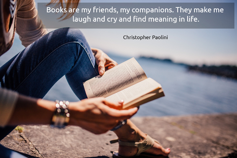 books are my friends my companions they make me laugh and cry and find meaning in life...