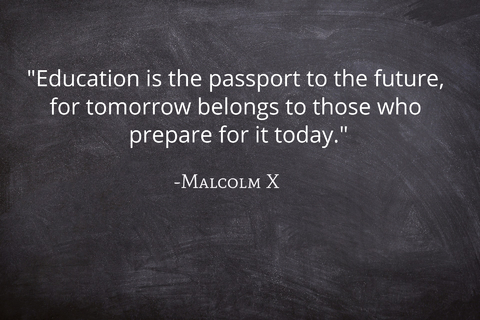 education is the passport to the future for tomorrow belongs to those who prepare for it...