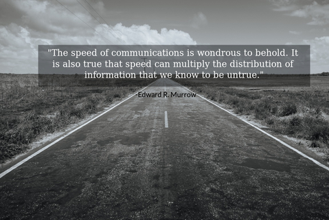 the speed of communications is wondrous to behold it is also true that speed can...