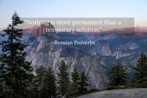 nothing is more permanent than a temporary solution...