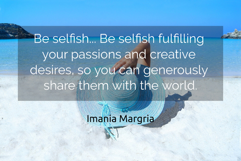 1562924123375-be-selfish-be-selfish-fulfilling-your-passions-and-creative-desires-so-you-can.jpg