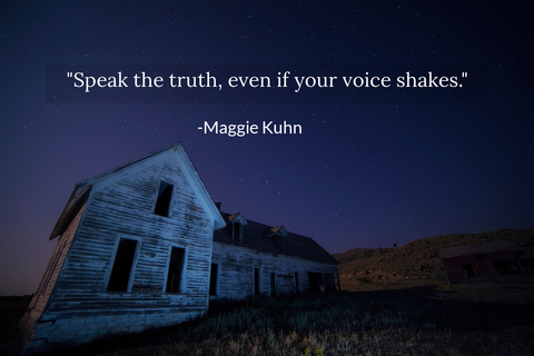 speak the truth even if your voice shakes...