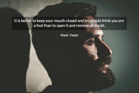 1563036885351-it-is-better-to-keep-your-mouth-closed-and-let-people-think-you-are-a-fool-than-to-open.jpg