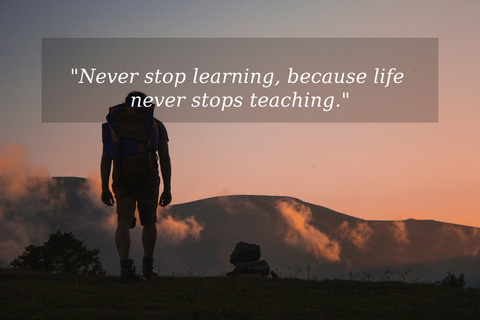 never stop learning because life never stops teaching...