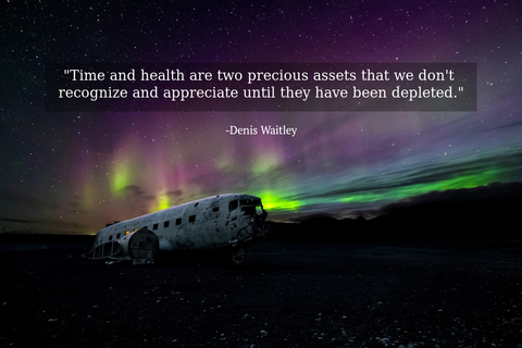 time and health are two precious assets that we dont recognize and appreciate until...