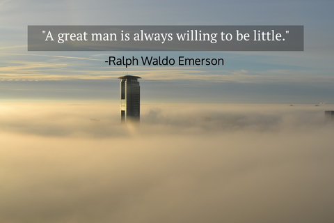 a great man is always willing to be little...