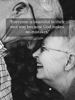 everyone is beautiful in their own way because god makes no mistakes...