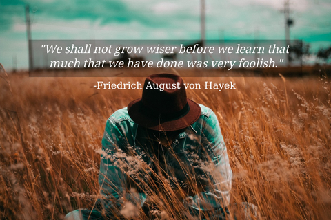 we shall not grow wiser before we learn that much that we have done was very foolish...
