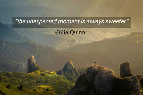 the unexpected moment is always sweeter...