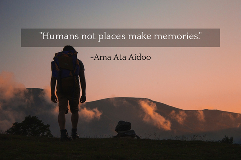 humans not places make memories...