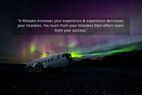 a mistake increases your experience experience decreases your mistakes you learn from...