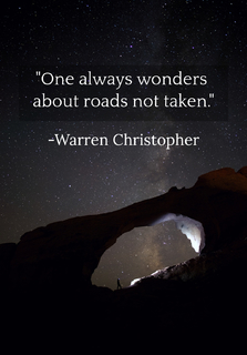 one always wonders about roads not taken...