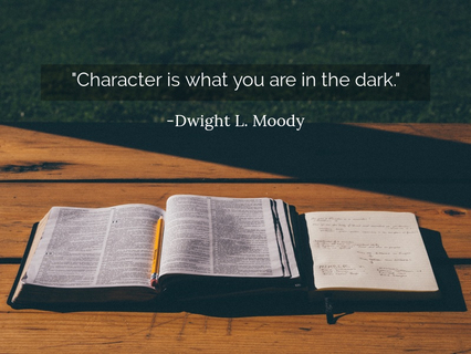 character is what you are in the dark...