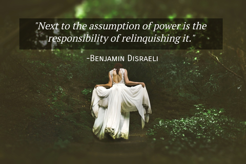 next to the assumption of power is the responsibility of relinquishing it...