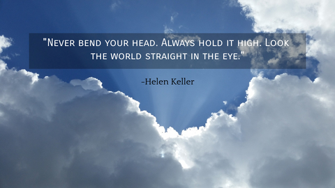 never bend your head always hold it high look the world straight in the eye...