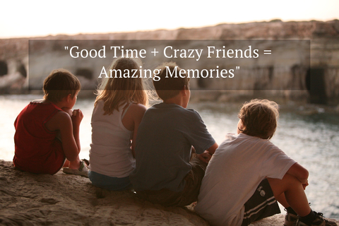 good time crazy friends amazing memories...