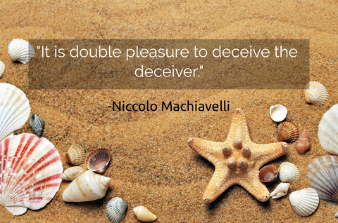 it is double pleasure to deceive the deceiver...