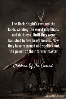 the dark knights ravaged the lands sending the world into chaos and darkness until...