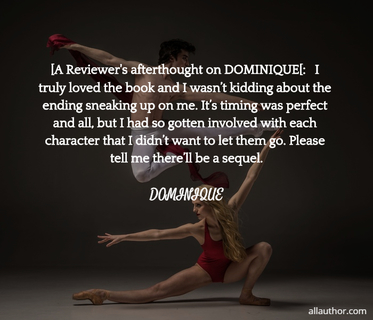 a reviewers afterthought on dominique i truly loved the book and i wasnt...