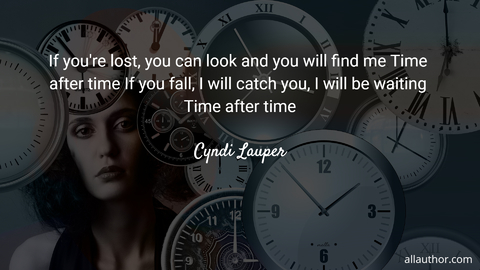 if youre lost you can look and you will find me time after time if you fall i will...