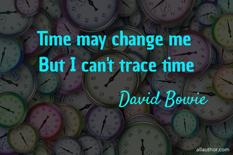 time may change me but i cant trace time...