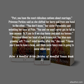 peri you have the most ridiculous notions about marriage primrose perkins said as...