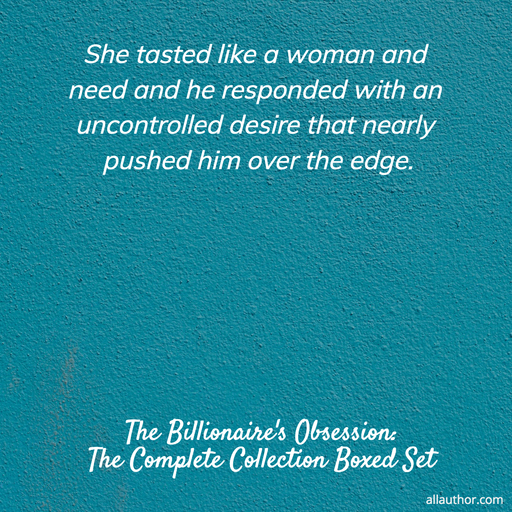 she tasted like a woman and need and he responded with an uncontrolled desire that nearly...
