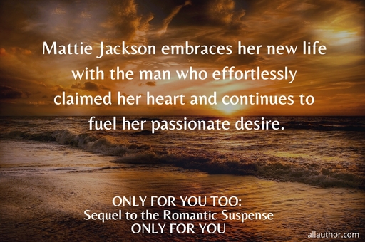 mattie jackson embraces her new life with the man who effortlessly claimed her heart and...