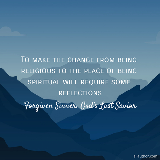 1570582576368-to-make-the-change-from-being-religious-to-he-place-of-being-spiritual-will-require-some.jpg