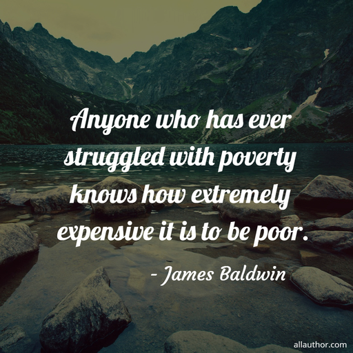 anyone who has ever struggled with poverty knows how extremely expensive it is to be poor...