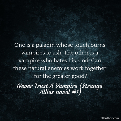 1578647706783-one-is-a-paladin-whose-touch-burns-vampires-to-ash-the-other-is-a-vampire-who-hates-his.jpg