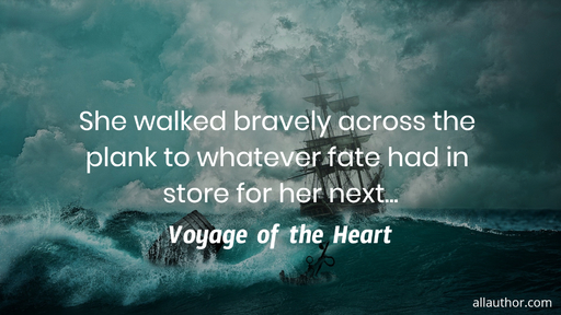 she walked bravely across the plank to whatever fate had in store for her next...