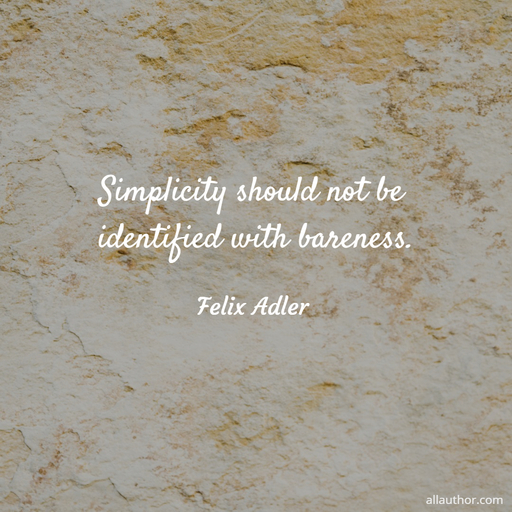 simplicity should not be identified with bareness...