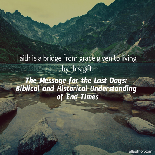 1581479245126-faith-is-a-bridge-from-grace-given-to-living-by-this-gift.jpg