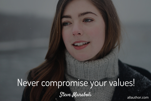 never compromise your values...